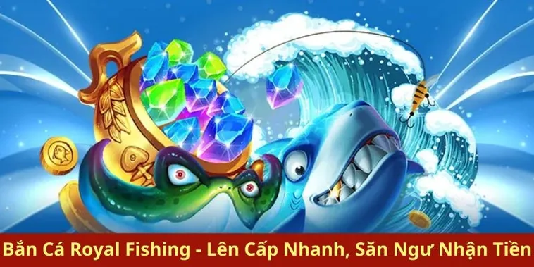 Chinh Phục Đại Dương Royal Fishing Xoso66 Săn Thưởng Cực Khủng 2 Chinh Phục Đại Dương Royal Fishing Xoso66 Săn Thưởng Cực Khủng